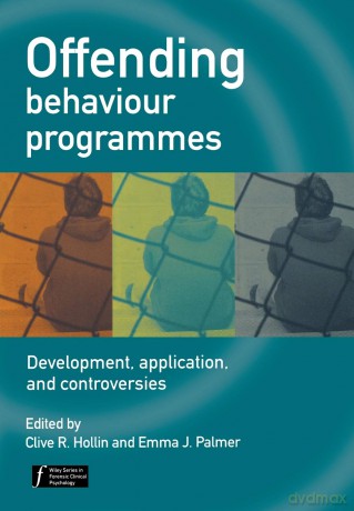 Offending Behaviour Programmes: Development, Application and Controversies (Wiley Series in Forensic Clinical Psychology) - Clive R. Hollin [KSIĄŻKA]