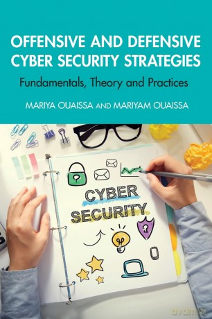 Offensive and Defensive Cyber Security Strategies: Fundamentals, Theory and Practices (Cyber Shorts) - Mariya Ouaissa [KSIĄŻKA]