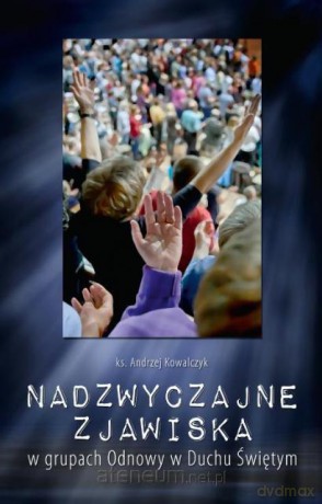 Nadzwyczajne zjawiska w grupach Odnowy w Duchu Św. [KSĄŻKA]