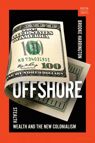 Offshore: Stealth Wealth and the New Colonialism: 0 (A Norton Short) - Brooke Harrington [KSIĄŻKA]