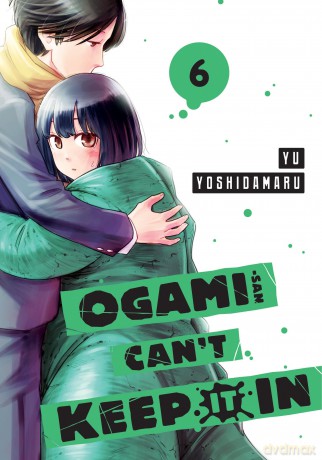 Ogami-san Can't Keep It In 6 (OGAMI SAN CANT KEEP IT IN GN) - Yu Yoshidamaru [KOMIKS]