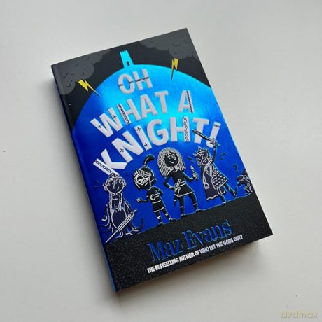Oh What A Knight!: the latest hilarious and epic adventure in the Oh Maya Gods series! (Gods Squad) - Maz Evans [KSIĄŻKA]