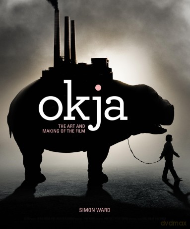 Okja: The Art and Making of the Film - Simon Ward [KOMIKS]