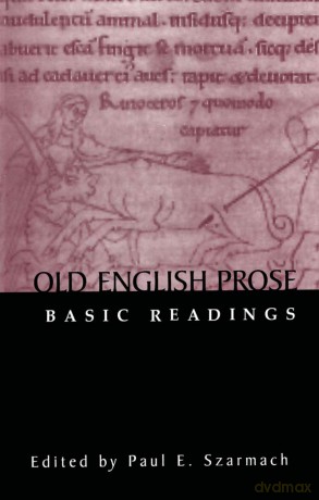 Old English Prose: Basic Readings (Basic Readings in Anglo-Saxon England) - Paul E. Szarmach [KSIĄŻKA]