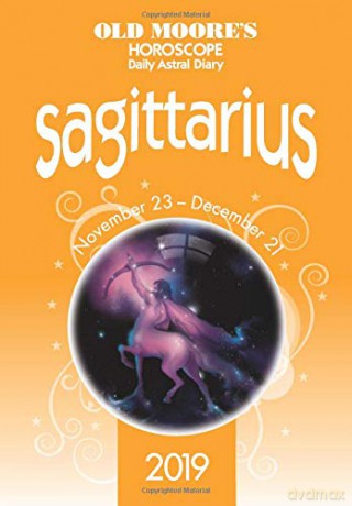 Old Moore's Horoscope 2019: Sagittarius (Old Moore's Horoscopes and Astral Diaries) - Francis Moore [KSIĄŻKA]