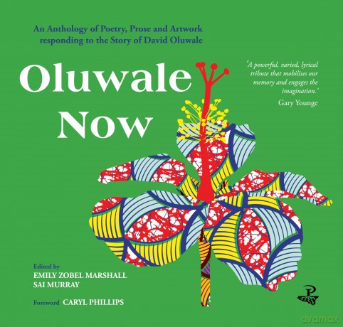 Oluwale Now: An Anthology of Poetry, Prose and Artwork Responding to the Story of David Oluwale - Emily Zobel Marshall [KSIĄŻKA]