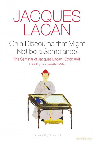 On a Discourse that Might not Be a Semblance: The Seminar of Jacques Lacan, Book XVIII - Jacques Lacan [KSIĄŻKA]