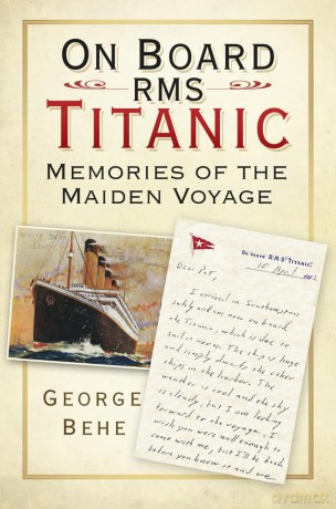 On Board RMS Titanic: Memories of the Maiden Voyage - George Behe [KSIĄŻKA]