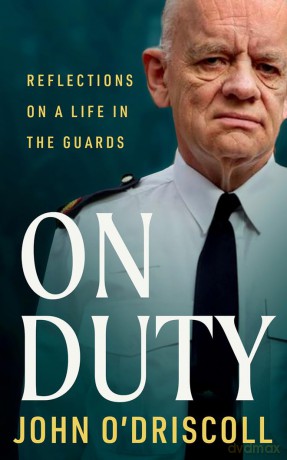 On Duty: Reflections on a Life in the Guards - John O'Driscoll [KSIĄŻKA]