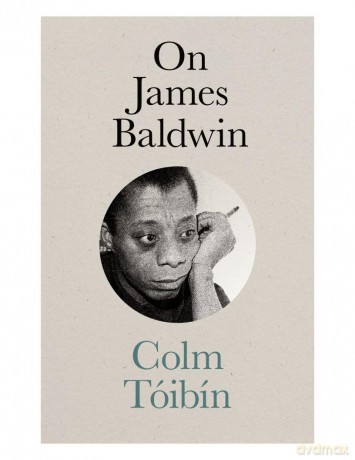 On James Baldwin (The Mandel Lectures in the Humanities at Brandeis University) - Colm Toibin [KSIĄŻKA]