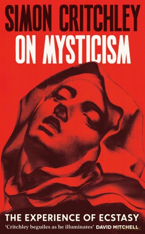 On Mysticism: The Experience of Ecstasy - Simon Critchley [KSIĄŻKA]