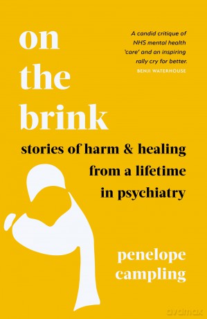 On the Brink: Stories of harm and healing from a lifetime in psychiatry - Penelope Campling [KSIĄŻKA]