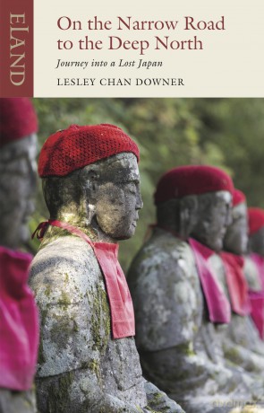 On the Narrow Road to the Deep North: Journey into a lost Japan (Eland classic) - Lesley Chan Downer [KSIĄŻKA]