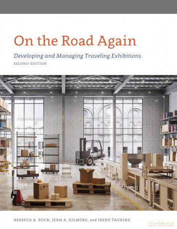 On the Road Again: Developing and Managing Traveling Exhibitions, Second Edition (American Alliance of Museums) - Rebecca Buck [KSIĄŻKA]