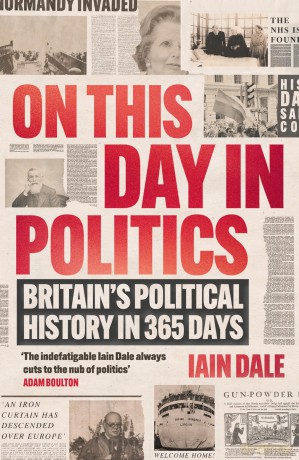 On This Day in Politics: Britain's Political History in 365 Days - Iain Dale [KSIĄŻKA]