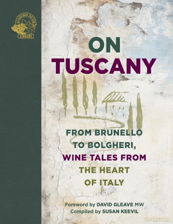 On Tuscany: From Brunello to Bolgheri, Wine Tales from the Heart of Italy - Susan Keevil [KSIĄŻKA]
