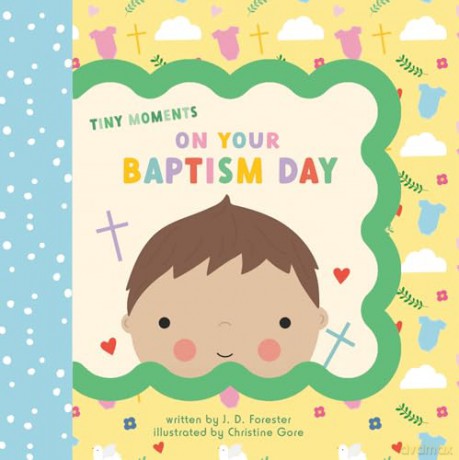 On Your Baptism Day (Tiny Moments) - J. D. Forester [KSIĄŻKA]