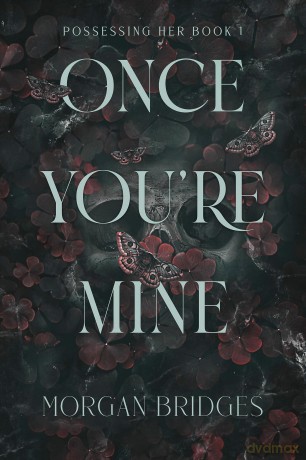 Once You're Mine: The viral dark stalker romance everyone is talking about! - Morgan Bridges [KSIĄŻKA]