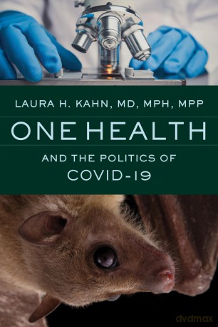 One Health and the Politics of COVID-19 - Laura H. Kahn [KSIĄŻKA]