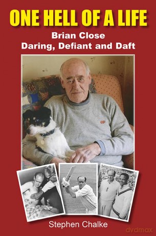 One Hell of a Life: Brian Close: Daring, Defiant and Daft - Stephen Chalke [KSIĄŻKA]