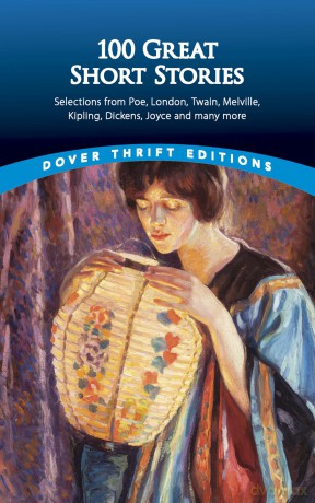 One Hundred Great Short Stories: Selections from Poe, London, Twain, Melville, Kipling, Dickens, Joyce and Many More (Thrift Editions) - James Daley [KSIĄŻKA]
