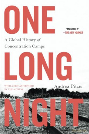 One Long Night: A Global History of Concentration Camps - Andrea Pitzer [KSIĄŻKA]