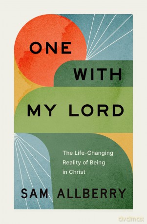 One with My Lord: The Life-Changing Reality of Being in Christ - Sam Allberry [KSIĄŻKA]