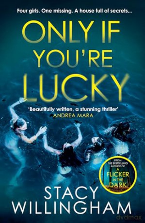 Only If You're Lucky: Don't miss this new chilling psychological suspense thriller for 2024 by a New York Times bestselling author - Stacy Willingham [KSIĄŻKA]
