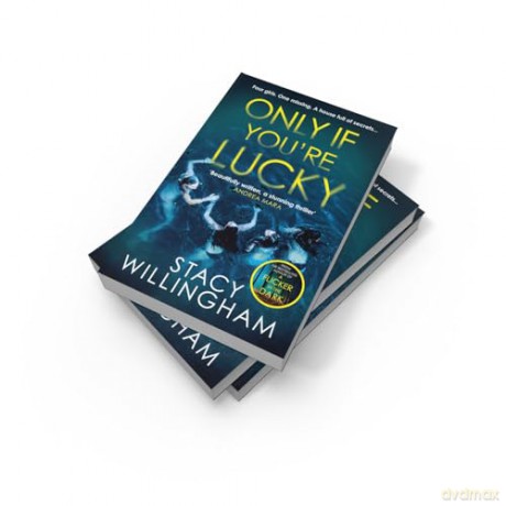 Only If You're Lucky: Don't miss this new chilling psychological suspense thriller for 2024 by a New York Times bestselling author - Stacy Willingham [KSIĄŻKA]