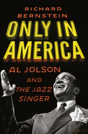 Only in America: Al Jolson and The Jazz Singer - Richard Bernstein [KSIĄŻKA]
