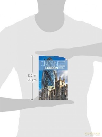 Only in London: A Guide to Unique Locations, Hidden Corners and Unusual Objects ('Only in' Guides) - Duncan J. D. Smith [KSIĄŻKA]