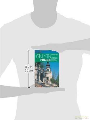 Only In Prague: A Guide to Unique Locations, Hidden Corners and Unusual Objects (Only in Guides) - Duncan J. D. Smith [KSIĄŻKA]