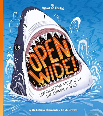 Open Wide!: Jaw-dropping mouths of the animal world - Letizia Diamante [KSIĄŻKA]