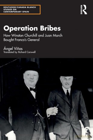 Operation Bribes: How Winston Churchill and Juan March Bought Franco's Generals (Routledge Studies on Contemporary Spain) - Ángel Vinas [KSIĄŻKA]