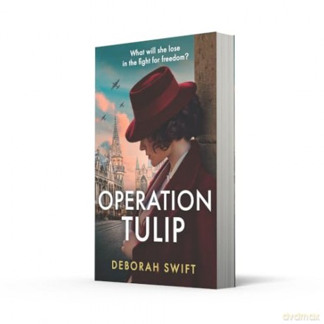 Operation Tulip: An utterly gripping and sweeping WW2 historical fiction novel for 2024! (WW2 Secret Agent Series) - Deborah Swift [KSIĄŻKA]