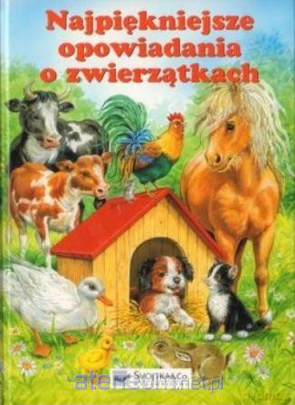 Najpiękniejsze opowiadania o zwierzątkach [KSĄŻKA]