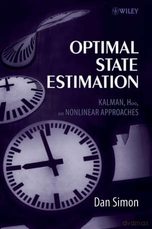 Optimal State Estimation: Kalman, H Infinity, and Nonlinear Approaches - Dan Simon [KSIĄŻKA]