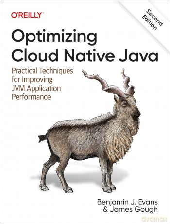 Optimizing Cloud Native Java: Practical Techniques for Improving Jvm Application Performance - Benjamin J Evans [KSIĄŻKA]