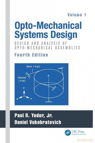 Opto-Mechanical Systems Design, Volume 1: Design and Analysis of Opto-Mechanical Assemblies - Paul Yoder [KSIĄŻKA]
