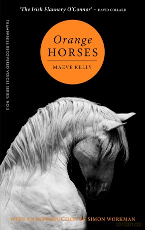 Orange Horses (Trampress Recovered Voices) - Maeve Kelly [KSIĄŻKA]