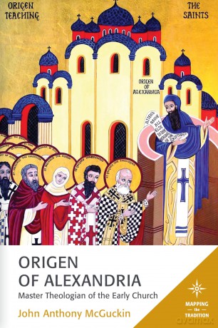 Origen of Alexandria: Master Theologian of the Early Church (Mapping the Tradition) - John Anthony McGuckin [KSIĄŻKA]