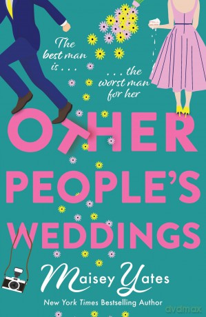 Other People's Weddings: The joyful new romantic comedy from New York Times bestselling author Maisey Yates! - Maisey Yates [KSIĄŻKA]