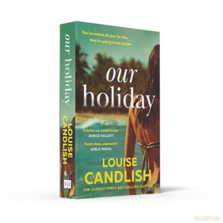 Our Holiday: The Sunday Times bestselling psychological suspense domestic crime thriller new for 2024 from the author of Our House - Louise Candlish [KSIĄŻKA]