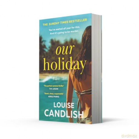 Our Holiday: The Sunday Times bestselling psychological suspense domestic crime thriller new for 2024 from the author of Our House - Louise Candlish [KSIĄŻKA]