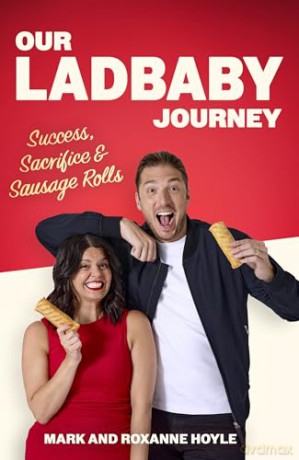 Our LadBaby Journey: Success, Sacrifice and Sausage Rolls, the instant Sunday Times bestseller - Mark Hoyle [KSIĄŻKA]