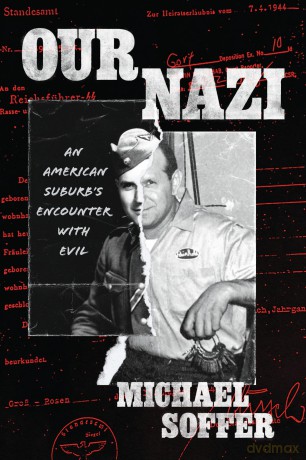 Our Nazi: An American Suburb's Encounter with Evil (Chicago Visions and Revisions) - Michael Soffer [KSIĄŻKA]