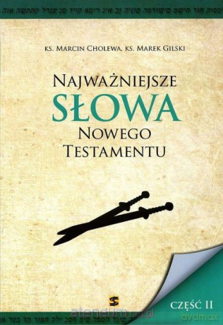 Najważniejsze slowa Nowego Testamentu cz.II [KSĄŻKA]