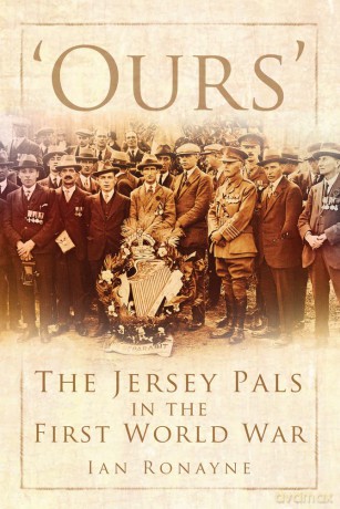 Ours: The Jersey Pals in the First World War - Ian Ronayne [KSIĄŻKA]