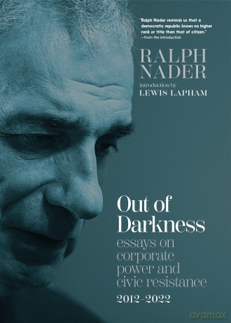 Out of Darkness: Essays on Corporate Power and Civic Resistance, 2012-2022 - Ralph Nadar [KSIĄŻKA]
