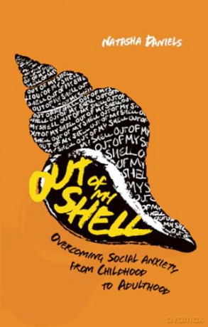 Out of My Shell: Overcoming Social Anxiety from Childhood to Adulthood - Natasha Daniels [KSIĄŻKA]